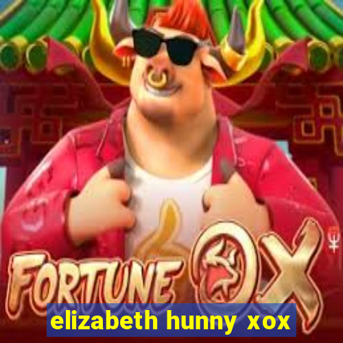 elizabeth hunny xox