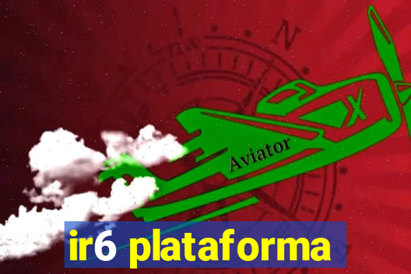 ir6 plataforma