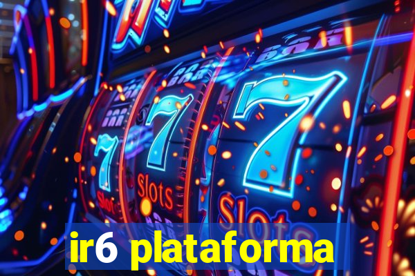 ir6 plataforma