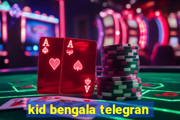 kid bengala telegran