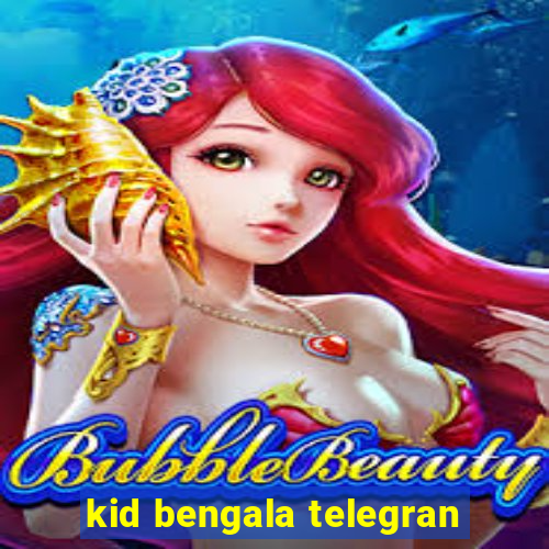 kid bengala telegran