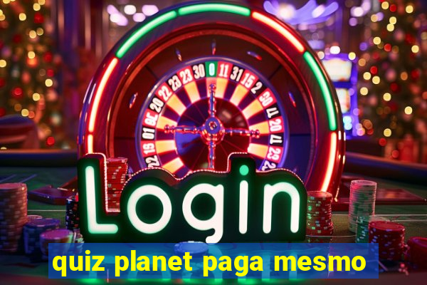 quiz planet paga mesmo