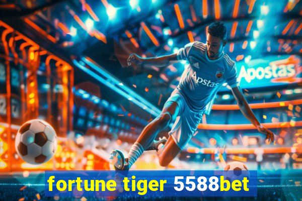 fortune tiger 5588bet