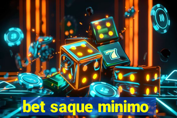 bet saque minimo