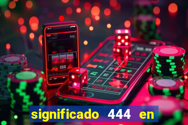 significado 444 en lo espiritual