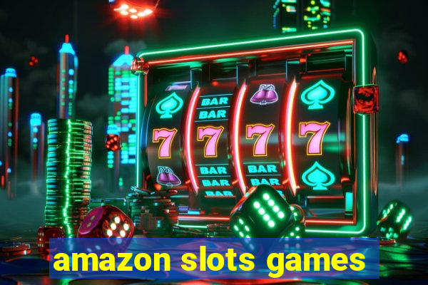 amazon slots games