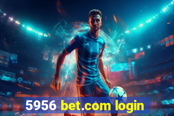 5956 bet.com login