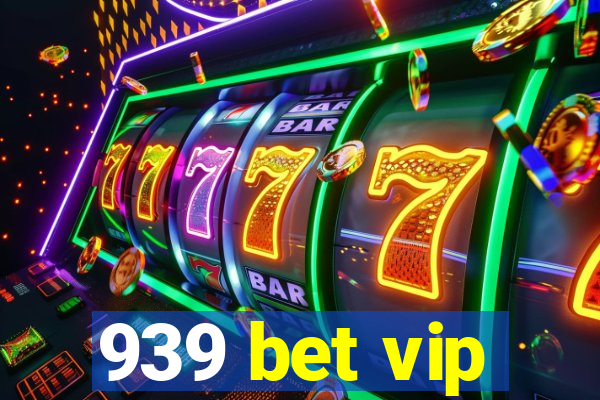 939 bet vip