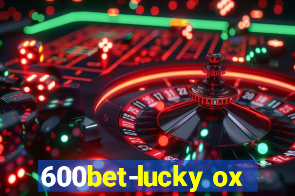 600bet-lucky ox