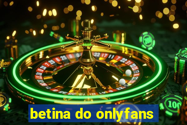 betina do onlyfans