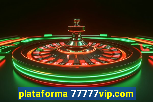 plataforma 77777vip.com