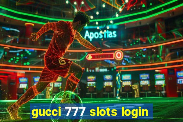 gucci 777 slots login