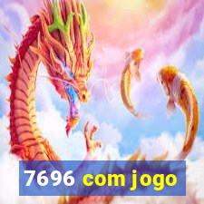 7696 com jogo