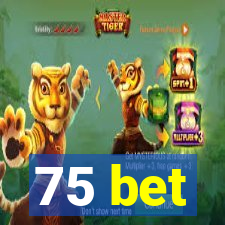 75 bet