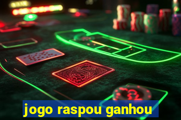 jogo raspou ganhou