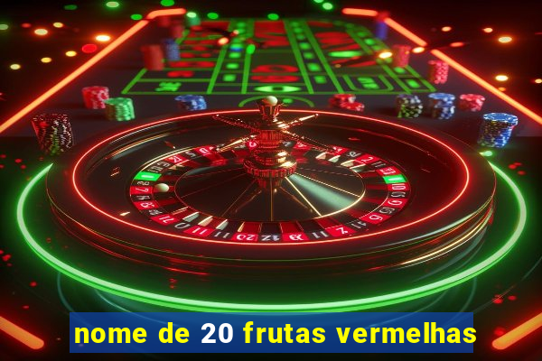 nome de 20 frutas vermelhas