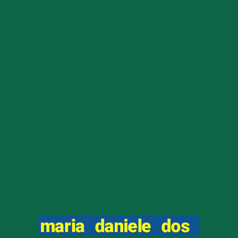 maria daniele dos santos dutra