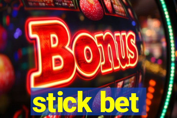 stick bet