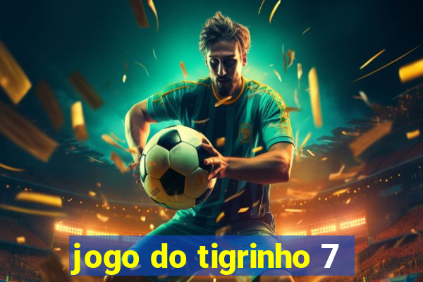 jogo do tigrinho 7