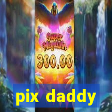 pix daddy