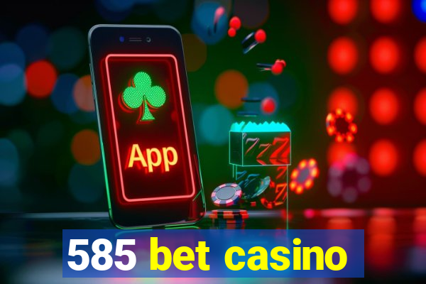 585 bet casino