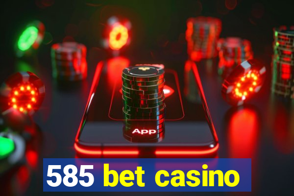 585 bet casino