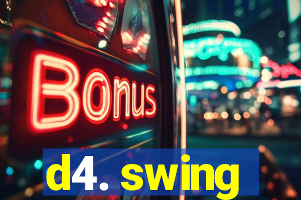 d4. swing