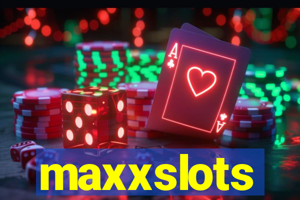 maxxslots