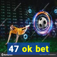 47 ok bet