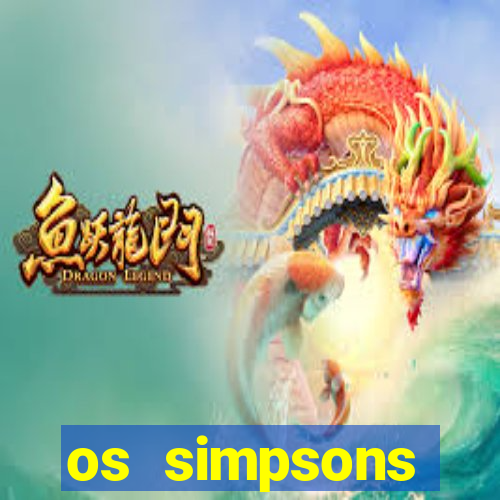 os simpsons assistir online dublado