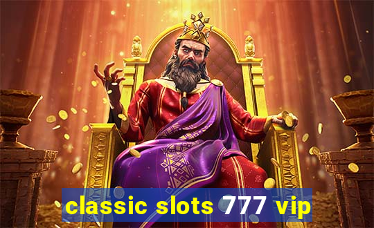 classic slots 777 vip