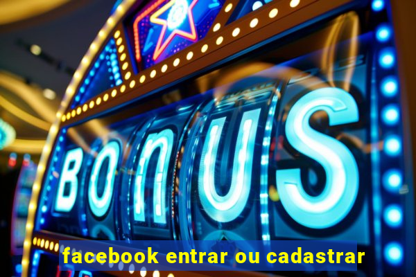 facebook entrar ou cadastrar