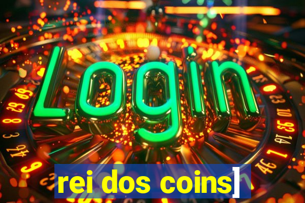 rei dos coins]