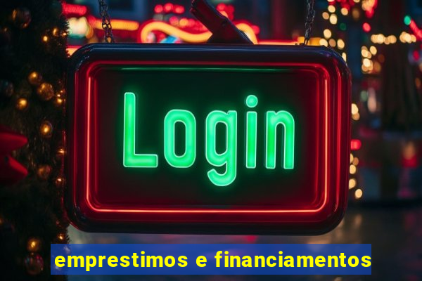 emprestimos e financiamentos