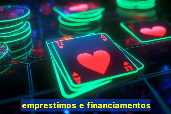 emprestimos e financiamentos