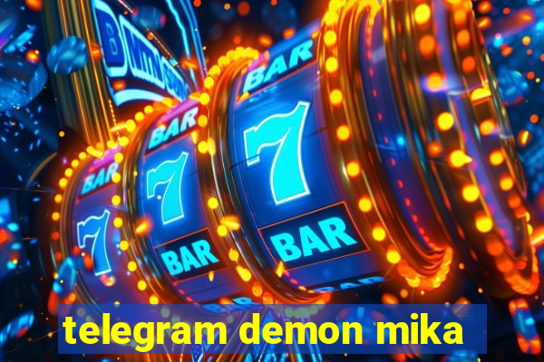 telegram demon mika