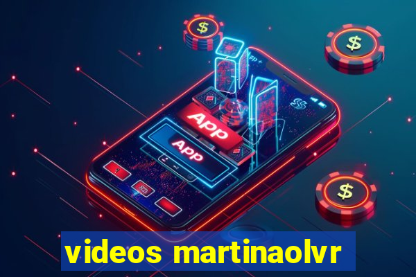 videos martinaolvr