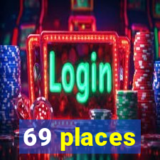 69 places