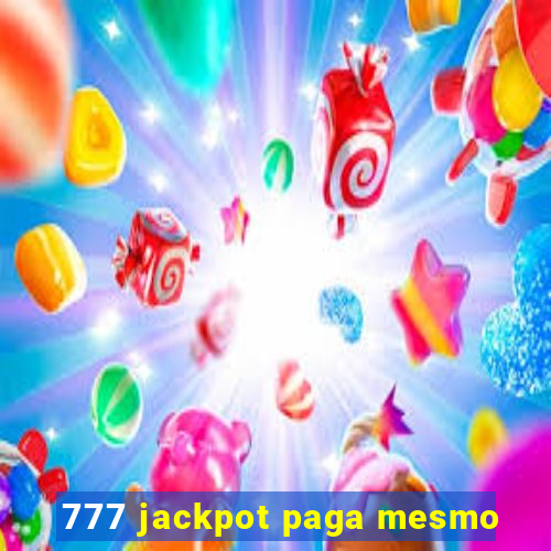 777 jackpot paga mesmo