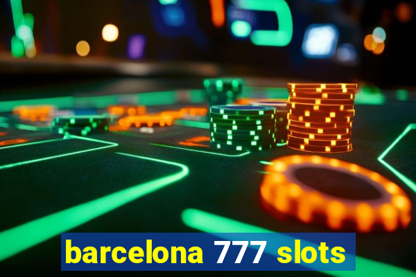 barcelona 777 slots