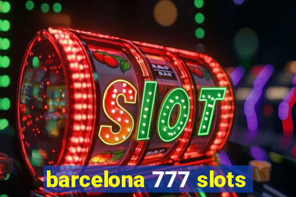 barcelona 777 slots