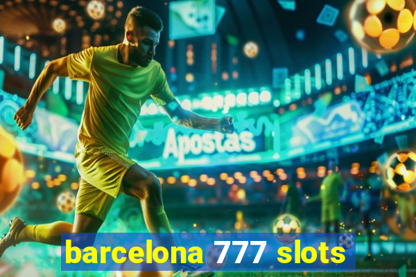 barcelona 777 slots