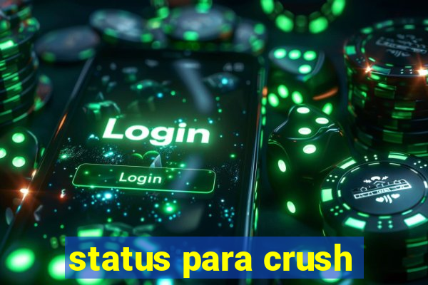 status para crush