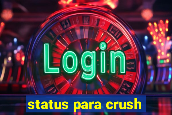 status para crush