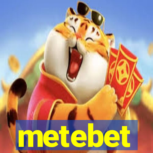 metebet