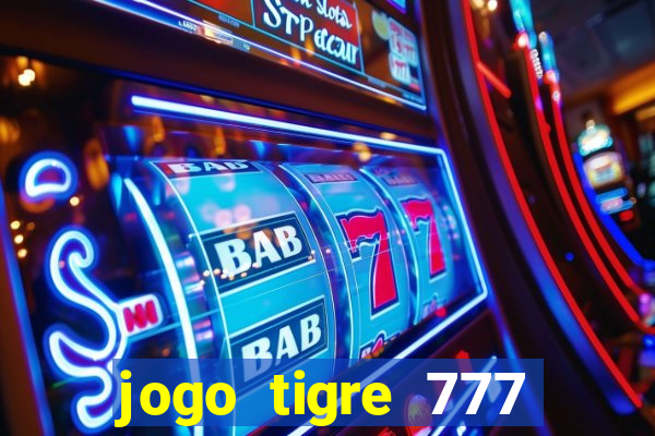 jogo tigre 777 como jogar