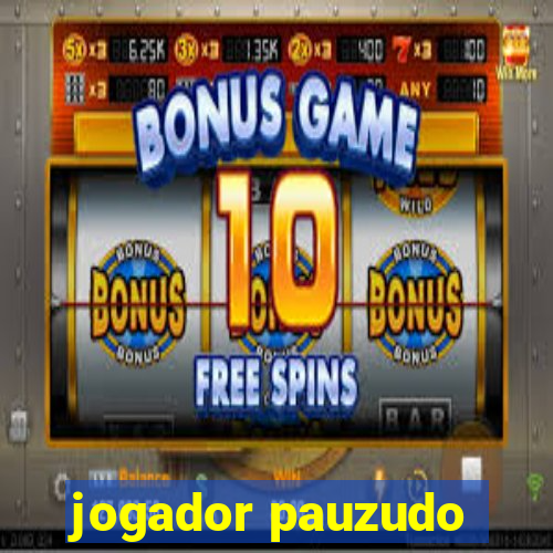 jogador pauzudo