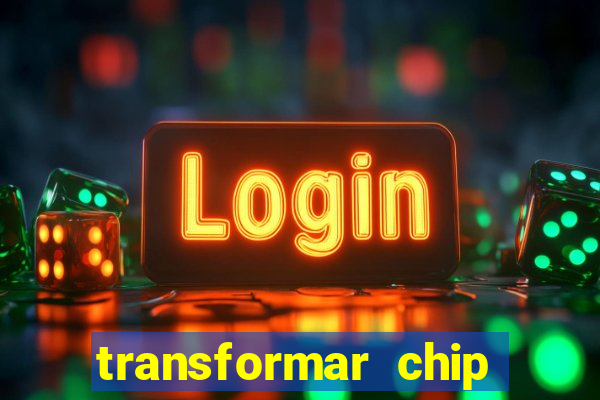 transformar chip tim em esim