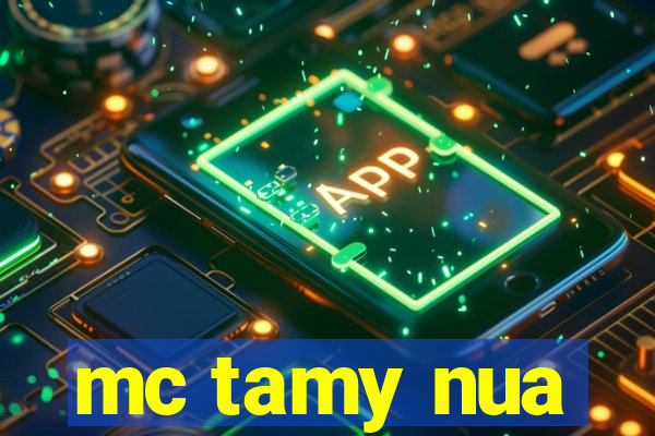 mc tamy nua