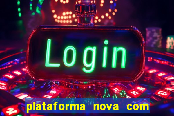 plataforma nova com bonus de cadastro sem deposito